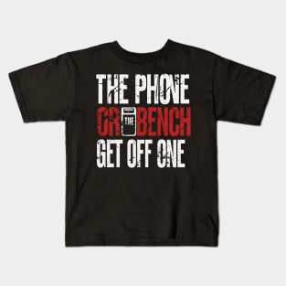 The Phone Or The Bench Get Off One Kids T-Shirt